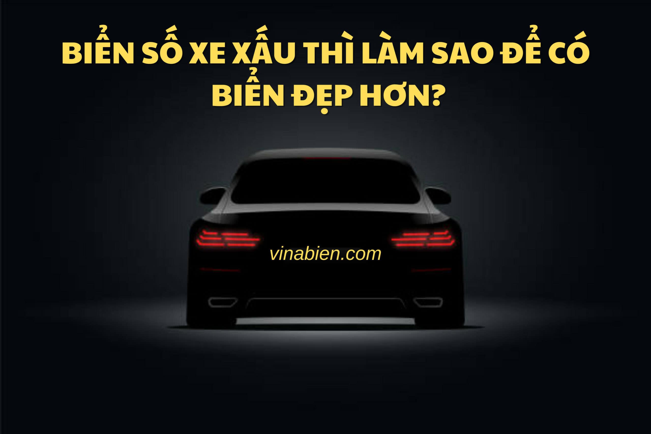 Biển số xe xấu thì làm sao để có biển đẹp hơn?