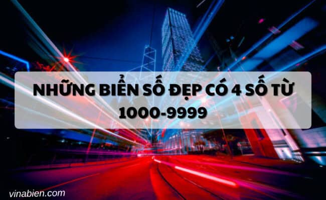 Những biển số đẹp có 4 số từ 1000-9999