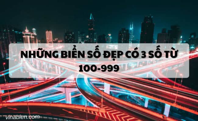 Những biển số đẹp có 3 số từ 100-999