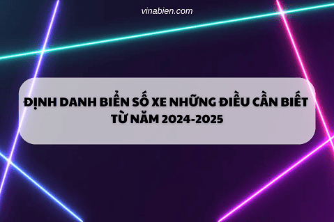 Định danh biển số xe Những điều cần biết từ năm 2024-2025