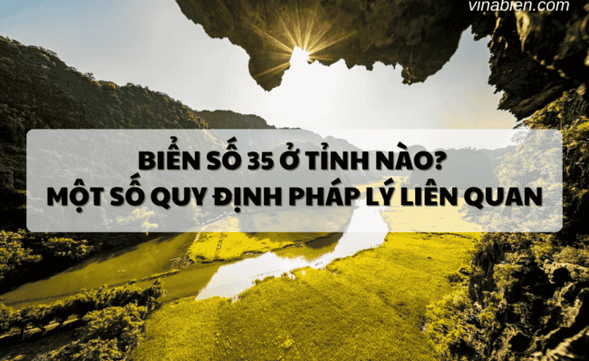 Biển số 35 ở tỉnh nào? Một số quy định pháp lý liên quan