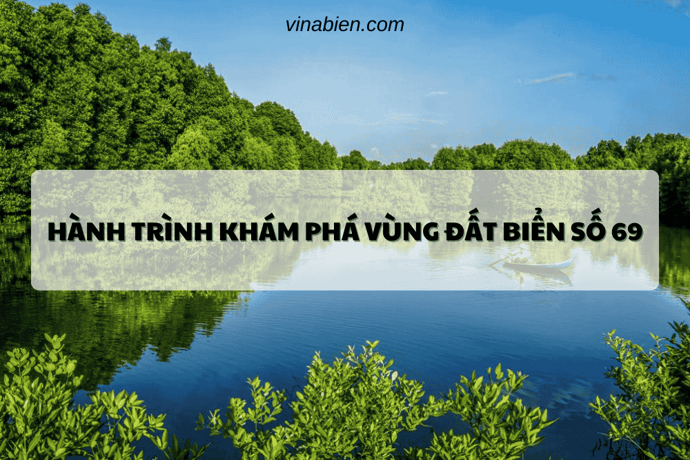 Hành Trình Khám Phá Vùng Đất Biển Số 69