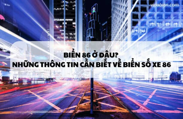 Biển 86 ở đâu? Những thông tin bạn cần biết về biển số xe 86