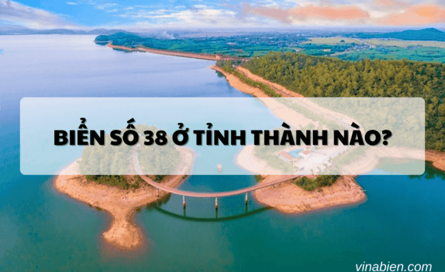 Biển số 38 ở tỉnh thành nào?